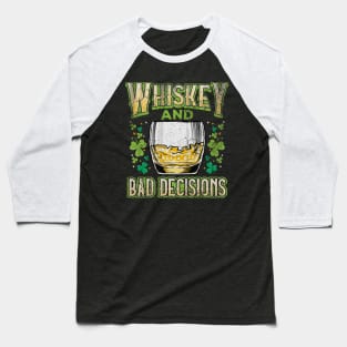 Irish Whiskey And Bad Decisions St Patricks Day Baseball T-Shirt